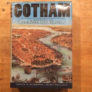 Gotham A History of New York City to 1898 Edwin G. Burrows Mike Wallace